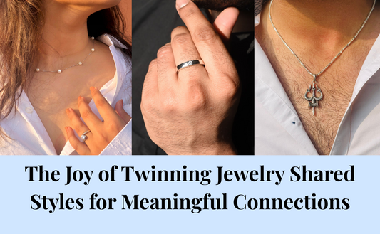 The Joy of Twinning Jewelry: Shared Styles for Meaningful Connections